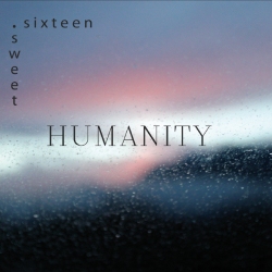 Sweet Sixteen - Humanity